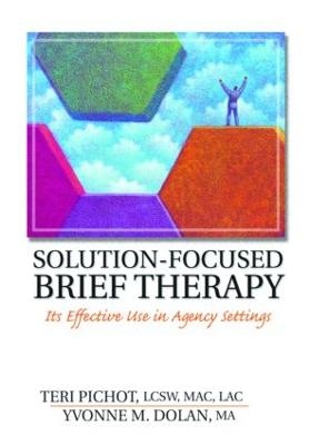 Solution-Focused Brief Therapy - Teri Pichot, Yvonne M Dolan