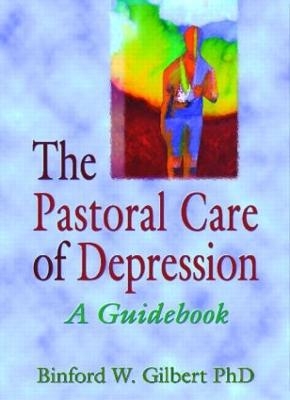 The Pastoral Care of Depression - Harold G Koenig, Binford W Gilbert