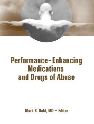 Performance Enhancing Medications and Drugs of Abuse - Mark Gold