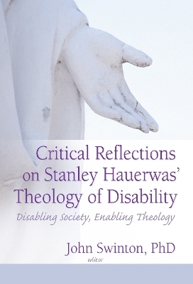 Critical Reflections on Stanley Hauerwas' Theology of Disability - John Swinton