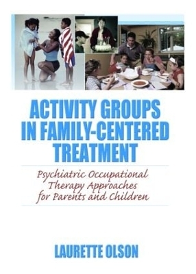 Activity Groups in Family-Centered Treatment - Laurette Olson