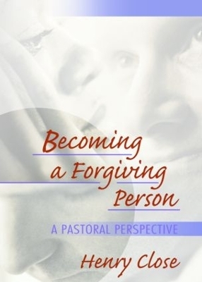 Becoming a Forgiving Person - Richard L Dayringer, Henry Close