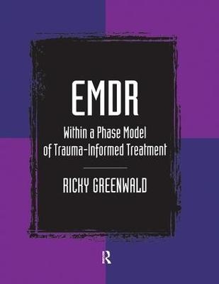 EMDR Within a Phase Model of Trauma-Informed Treatment - Ricky Greenwald