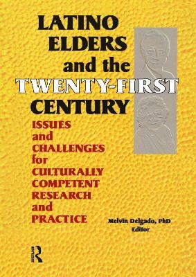 Latino Elders and the Twenty-First Century - Melvin Delgado