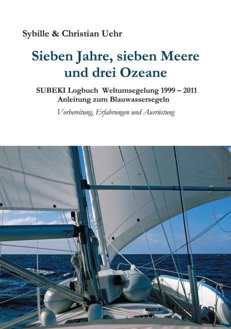 Sieben Jahre, sieben Meere und drei Ozeane - Sybille und Christian Uehr