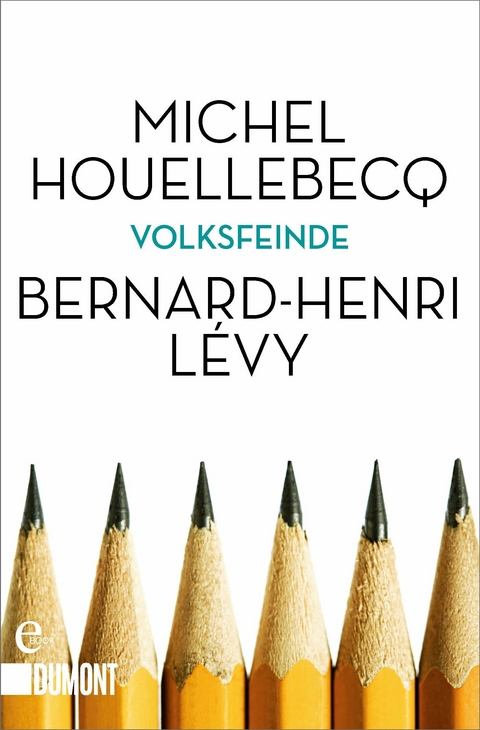 Volksfeinde - Michel Houellebecq, Bernard-Henri Lévy