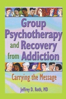 Group Psychotherapy and Recovery from Addiction - Jeffrey D. Roth