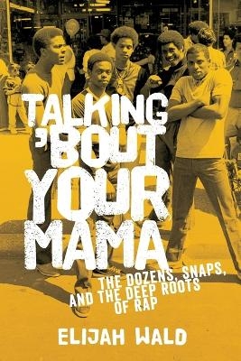 Talking 'Bout Your Mama - Elijah Wald