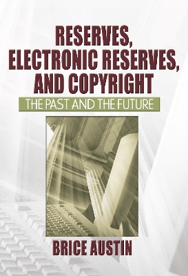 Reserves, Electronic Reserves, and Copyright - Brice Austin