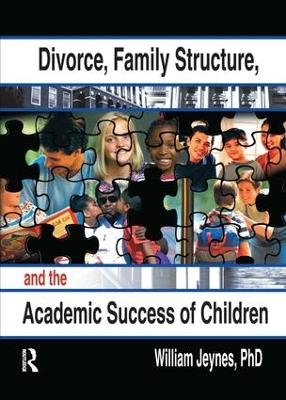 Divorce, Family Structure, and the Academic Success of Children - William Jeynes