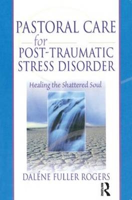 Pastoral Care for Post-Traumatic Stress Disorder - Dalene C. Fuller Rogers, Harold G Koenig