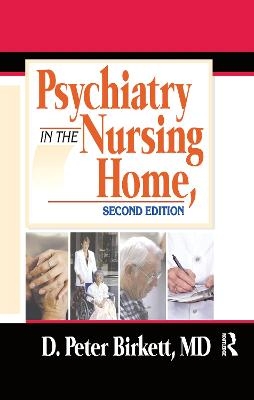 Psychiatry in the Nursing Home - D. Peter Birkett