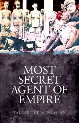 Most Secret Agent of Empire - Taline Ter Minassian