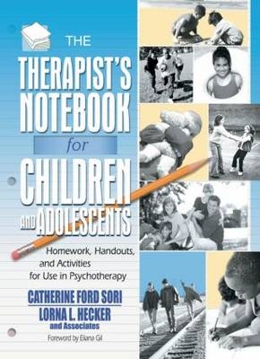 The Therapist's Notebook for Children and Adolescents - Catherine Ford Sori, Lorna L. Hecker