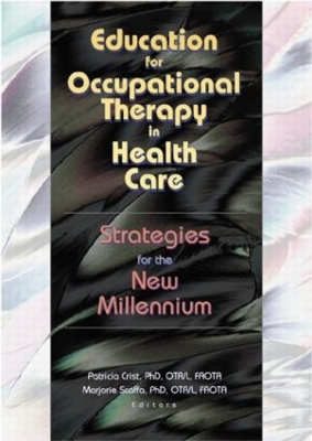 Education for Occupational Therapy in Health Care - Patricia Crist, Marjorie Scaffa