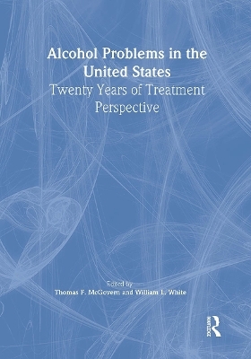 Alcohol Problems in the United States - Thomas F McGovern, William White