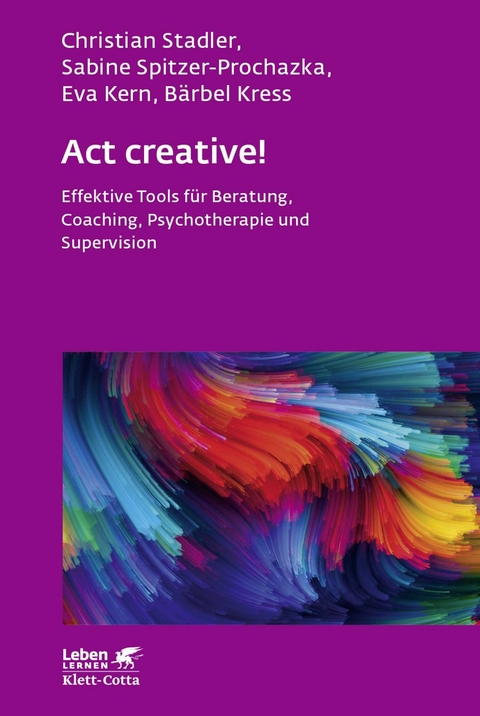 Act creative! (Leben Lernen, Bd. 281) -  Christian Stadler,  Sabine Spitzer-Prochazka,  Eva Kern,  Bärbel Kress