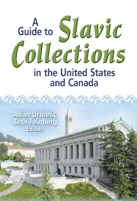 A Guide to Slavic Collections in the United States and Canada - Allan Urbanic, Beth Feinberg