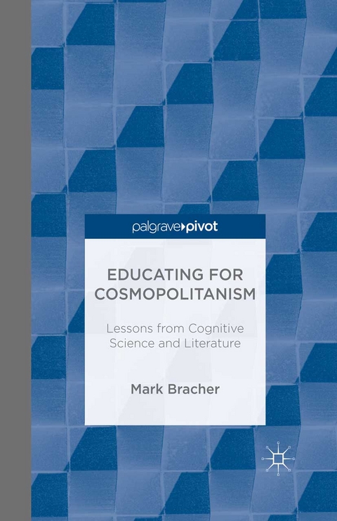 Educating for Cosmopolitanism: Lessons from Cognitive Science and Literature -  M. Bracher