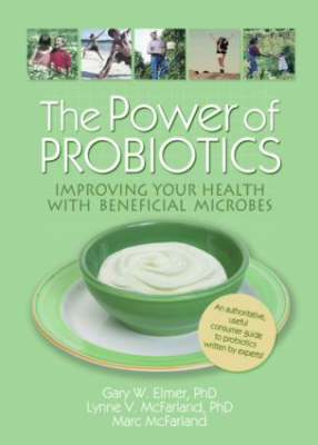 The Power of Probiotics - Gary W. Elmer, Lynne V McFarland, Marc McFarland, Ethan B Russo