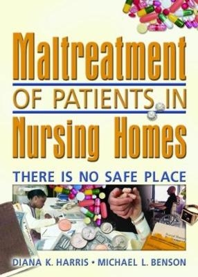 Maltreatment of Patients in Nursing Homes - Diana Harris, Harold G Koenig