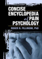 Concise Encyclopedia of Pain Psychology - Roger Fillingim