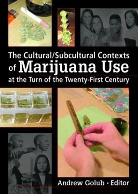 The Cultural/Subcultural Contexts of Marijuana Use at the Turn of the Twenty-First Century - 