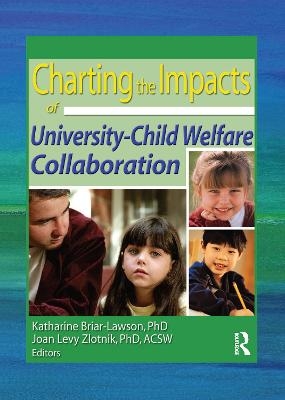 Charting the Impacts of University-Child Welfare Collaboration - Katharine Briar-Lawson, Joan Levy Zlotnik