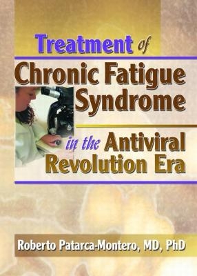 Treatment of Chronic Fatigue Syndrome in the Antiviral Revolution Era - Roberto Patarca-Montero