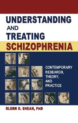 Understanding and Treating Schizophrenia - Terry S Trepper, Glenn D Shean