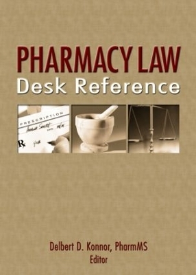 Pharmacy Law Desk Reference - Albert I Wertheimer, Delbert Konnor
