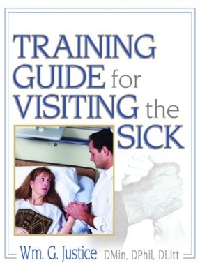 Training Guide for Visiting the Sick - Richard L Dayringer, William G Justice