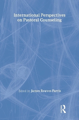 International Perspectives on Pastoral Counseling - Richard L Dayringer