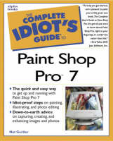 Complete Idiot's Guide to Paint Shop Pro 7 - Nat Gertler