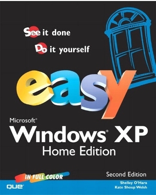 Easy Microsoft Windows XP Home Edition - Shelley O'Hara, Kate Welsh