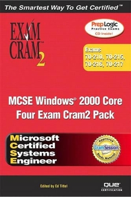 MCSE Windows 2000 Core Exam Cram 2 Pack (Exams 70-210, 70-215, 70-216, 70-217) - Will Schmied, Lee Scales, Ed Tittel