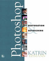 Photoshop Restoration and Retouching - Katrin Eismann