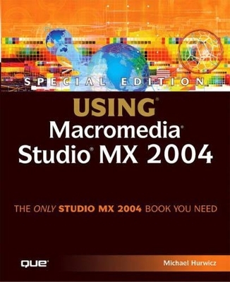 Special Edition Using Macromedia Studio MX 2004 - Michael Hurwicz