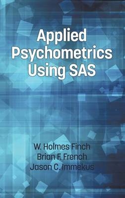 Applied Psychometrics Using SAS - Holmes Finch, Brian F. French, Jason C. Immekus