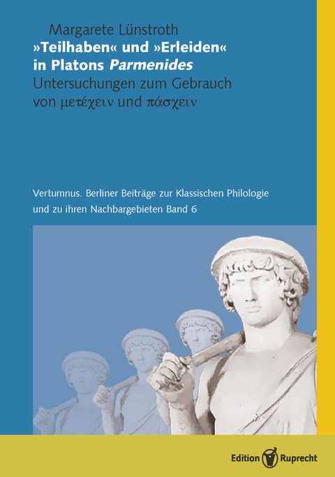 »Teilhaben« und »Erleiden« in Platons Parmenides -  Margarete Lünstroth