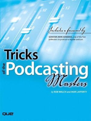 Tricks of the Podcasting Masters - Rob Walch, Mur Lafferty