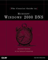 Concise Guide to Windows 2000 DNS - Andy Ruth, Bob Collier
