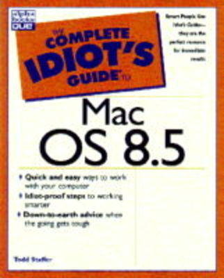 The Complete Idiot's Guide to Macintosh OS 8.5 - Todd Stauffer