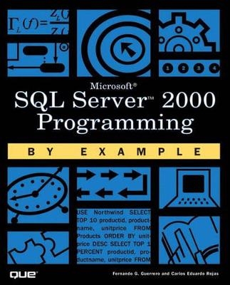 Microsoft SQL Server 2000 Programming by Example - Carlos Rojas, Fernando Guerrero