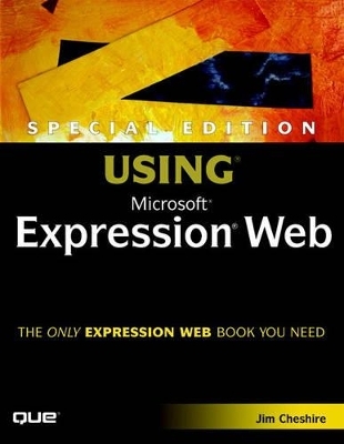 Special Edition Using Microsoft Expression Web - Jim Cheshire