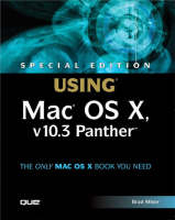 Special Edition Using Mac OS X v10.3 Panther - Brad Miser