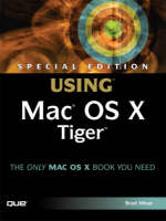 Special Edition Using Mac OS X Tiger - Brad Miser