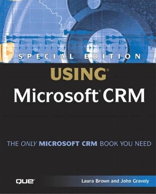 Special Edition Using Microsoft CRM - Laura Brown, John Gravely