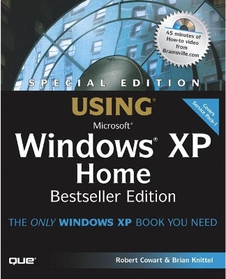 Special Edition Using Windows XP Home Edition, Bestseller Edition - Robert Cowart, Brian Knittel