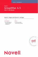 Novell GroupWise 6.5 User's Handbook - Shawn Rogers, Richard McTague